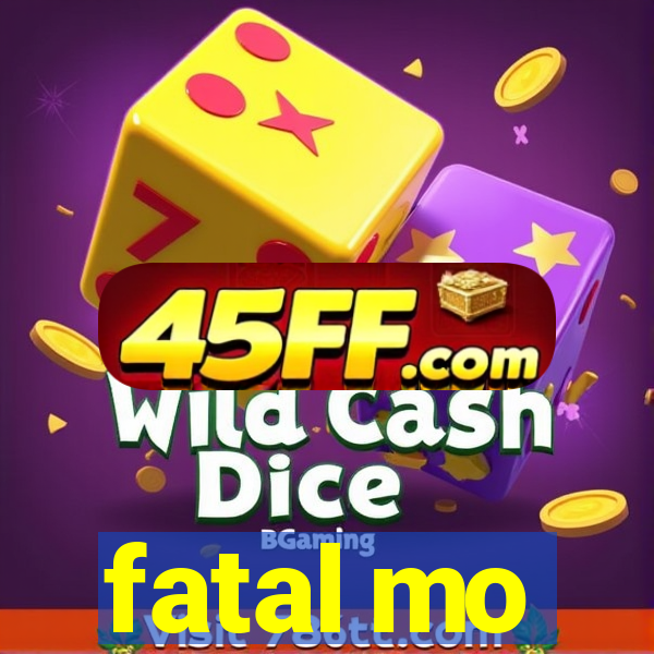 fatal mo